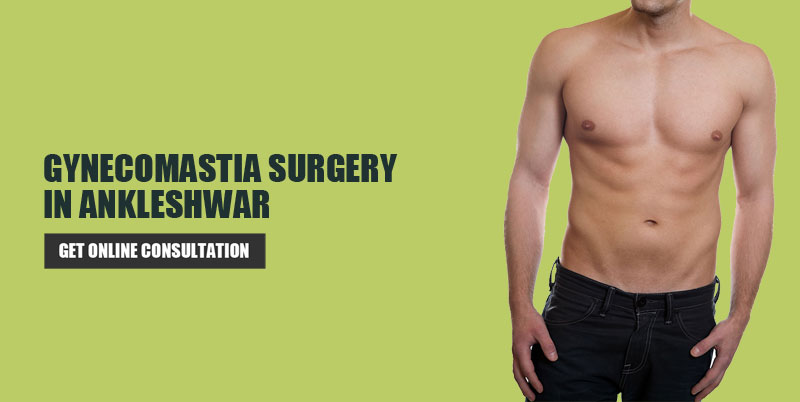 Gynecomastia Surgery in Ankleshwar